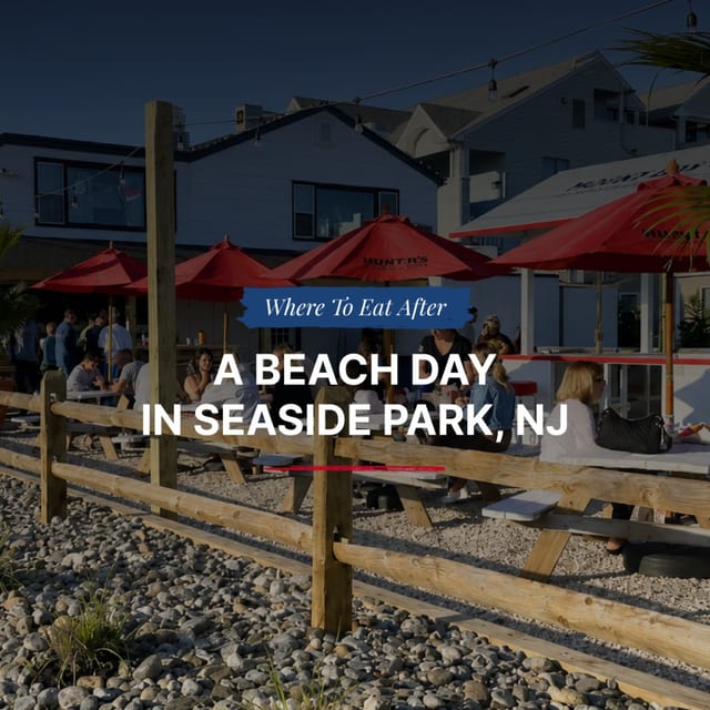 Where to Eat After a Beach Day Near Seaside, NJ
